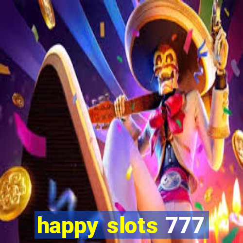 happy slots 777